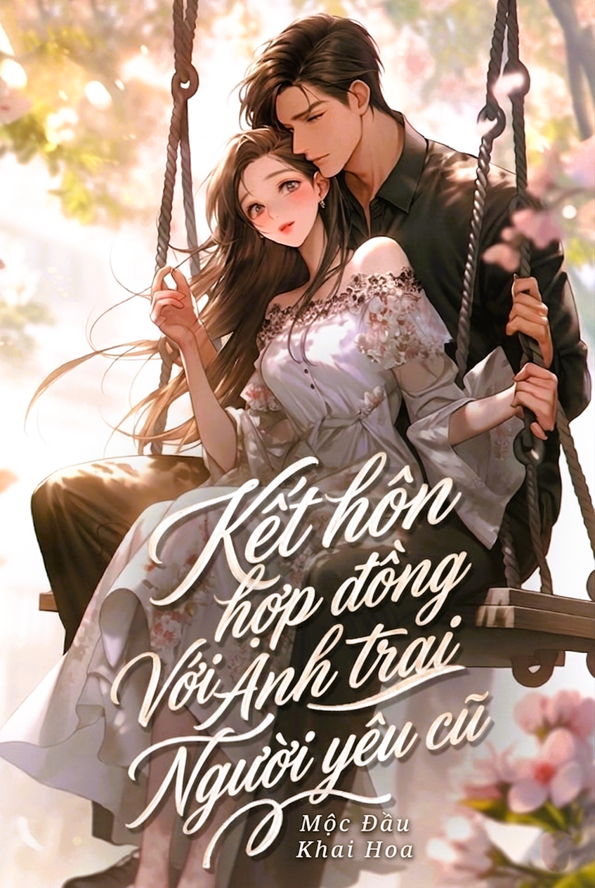 Kết Hôn Hợp Đồng Với Anh Trai Người Yêu Cũ