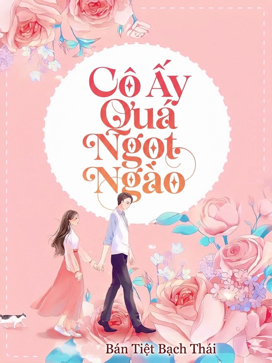 Cô Ấy Quá Ngọt Ngào